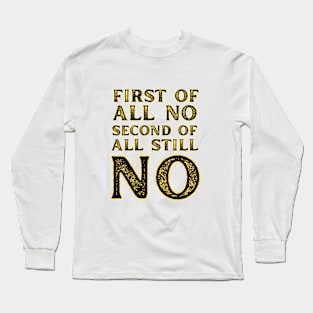 First of all no second of all still no Long Sleeve T-Shirt